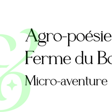 Micro-aventure Epop& - Agro-poésie à la Ferme du Bonheur