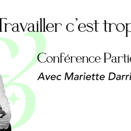 Travailler c'est trop dur ? Avec Mariette Darrigand