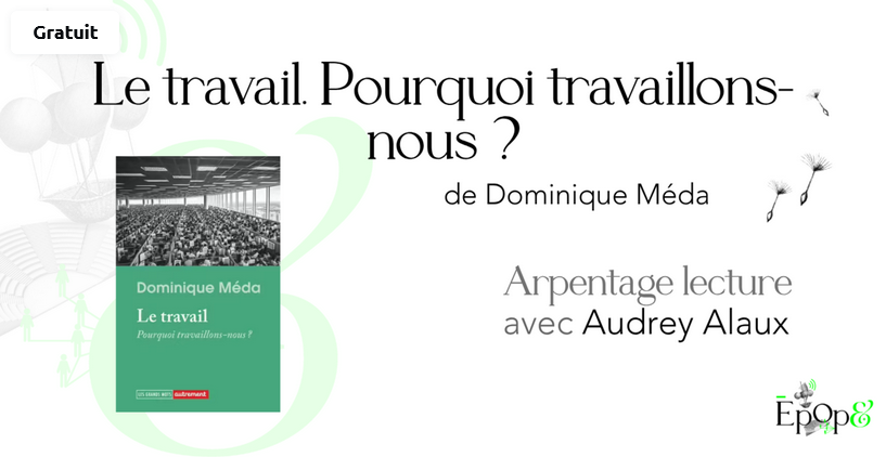 Screenshot_20260413_at_083608_Atelier_Epopamp__Le_travail._Pourquoi_travaillonsnous_Arpentage_lecture_avec_Audrey_Alaux_Institut_des_Futurs_souhaitables.png